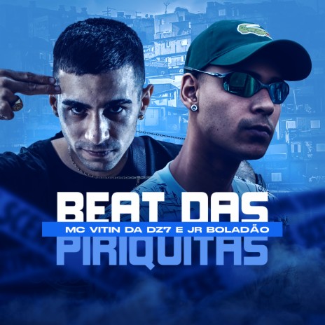 Beat das Piriquitas ft. Tropa da W&S, JR Boladao & MC VITIN DA DZ7 | Boomplay Music