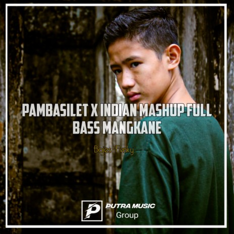 Pambasilet X Indian Mashup Full Bass Mangkane (Remix) | Boomplay Music