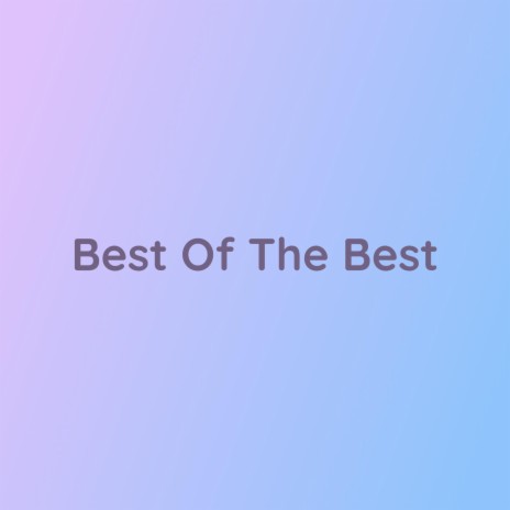 Best Of The Best | Boomplay Music