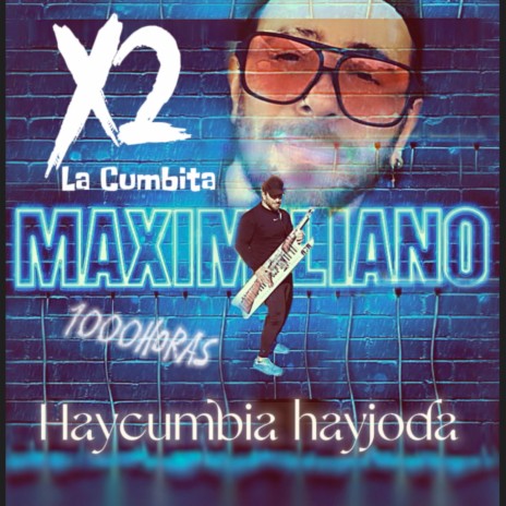 Maximiliano x2 La cumbita 1000horas