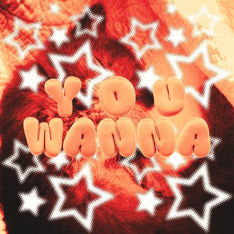 YOU WANNA (Instrumental Version) | Boomplay Music