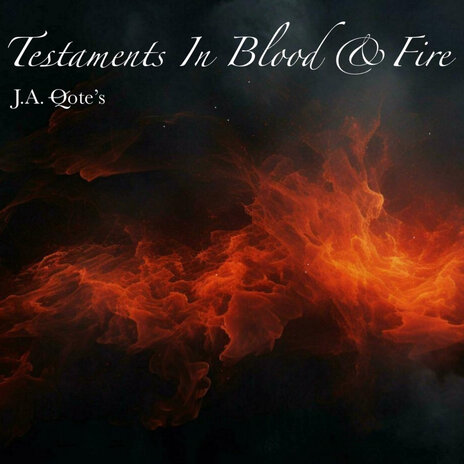 Testaments in Blood & Fire | Boomplay Music