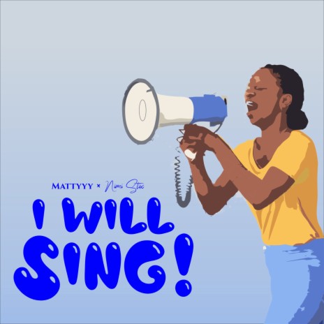 I Will Sing! ft. Mattyyy | Boomplay Music