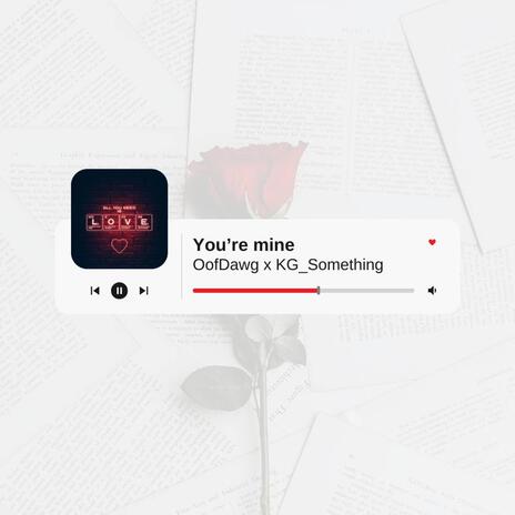 You're mine ft. KG_Something | Boomplay Music