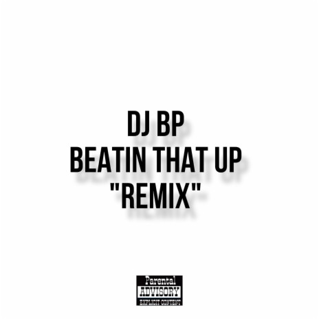 Beatin That Up (RMX) | Boomplay Music