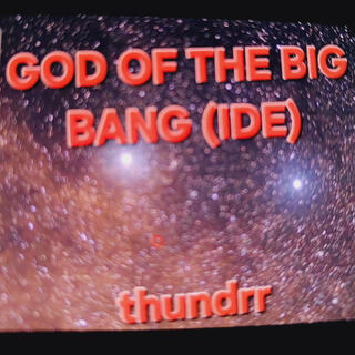 GOD OF THE BIG BANG (IDE)