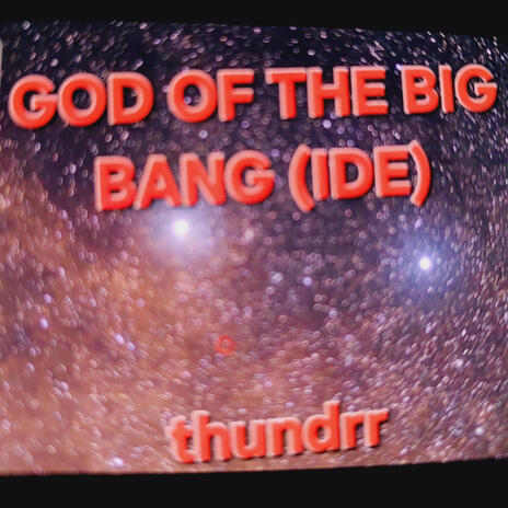 GOD OF THE BIG BANG (IDE) | Boomplay Music