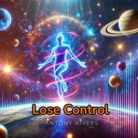 Lose Control ft. Antony Rivers | Boomplay Music