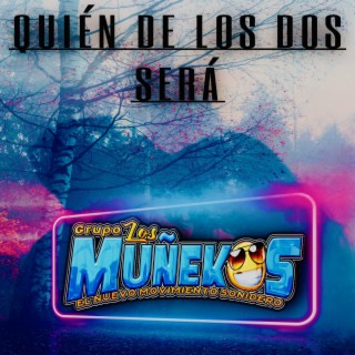 Quién De Los Dos Será