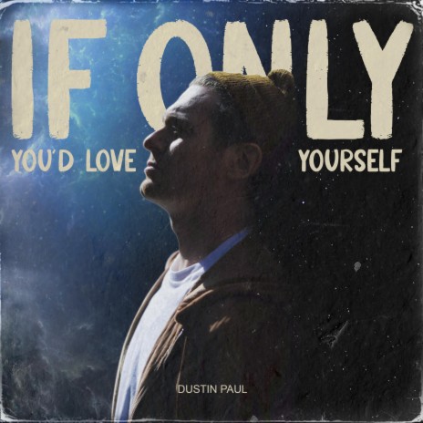 If Only You'd Love Yourself | Boomplay Music