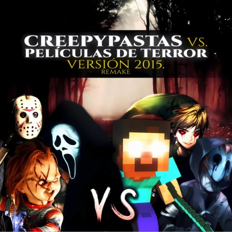 Creepypastas vs. Películas de Terror. Versión 2015 - Remake