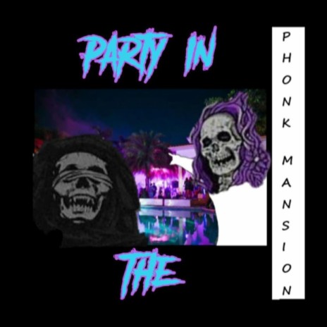 Party In The Phonk Mansion