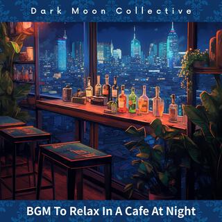 Bgm to Relax in a Cafe at Night