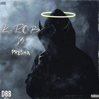 K-Rob vs Pre$ha