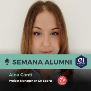 3º episodio Semana ALUMNI del Johan Cruyff Institute - Aina Cantí, Project Manager en CA Sports