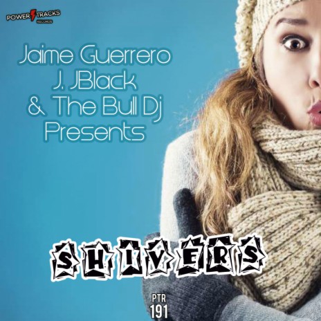 Shivers ft. J. JBlack & The Bull Dj | Boomplay Music