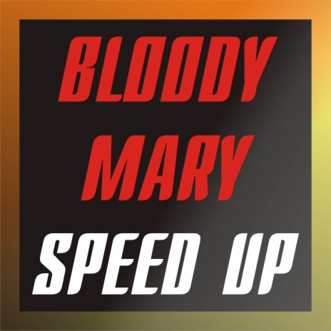 Bloody Mary (Speed Up Version) | Boomplay Music