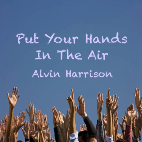Put Your Hands In The Air | Boomplay Music