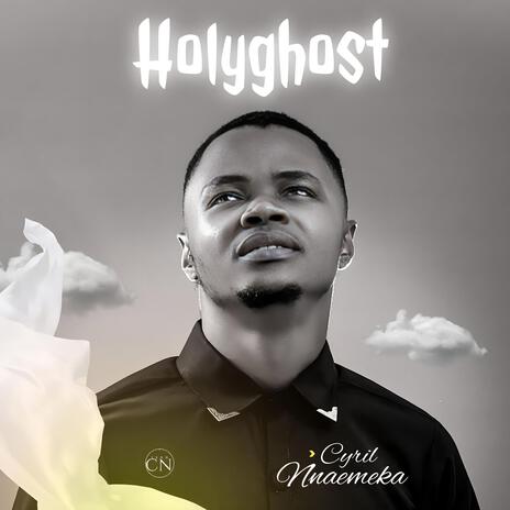 Holy Ghost Cyril Nnaemeka | Boomplay Music