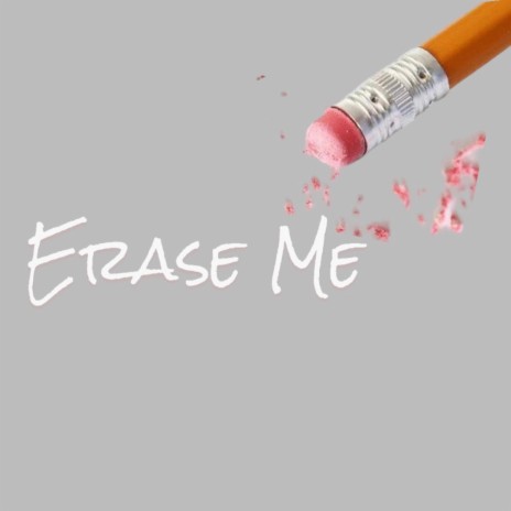 Erase me | Boomplay Music