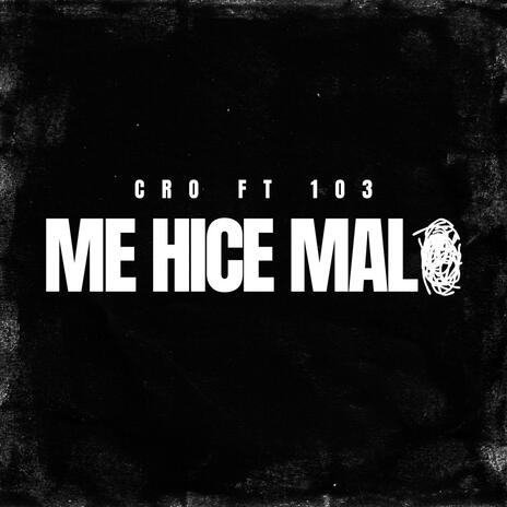 Me hice malo ft. 1o3 | Boomplay Music