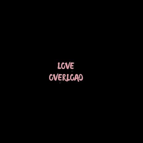 Love Overload | Boomplay Music