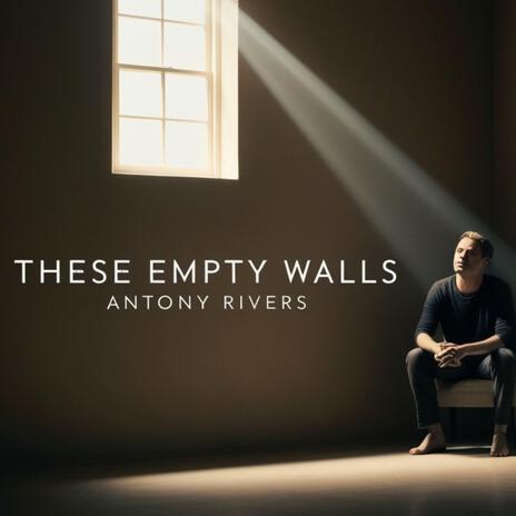 These Empty Walls ft. Antony Rivers | Boomplay Music