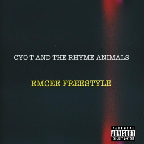 Emcee Freestyle ft. CYO T AND THE RHYME ANIMALS | Boomplay Music