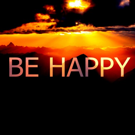 Be Happy | Boomplay Music