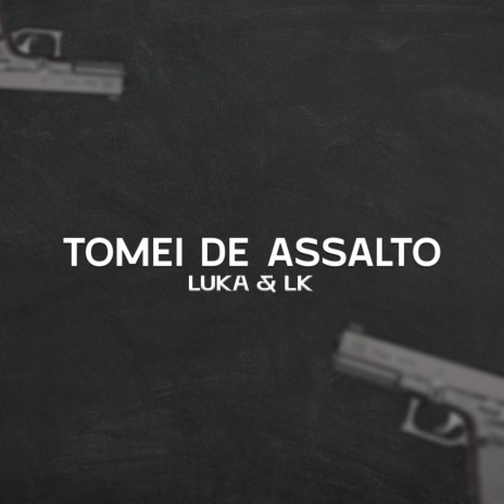 Tomei de assalto | Boomplay Music