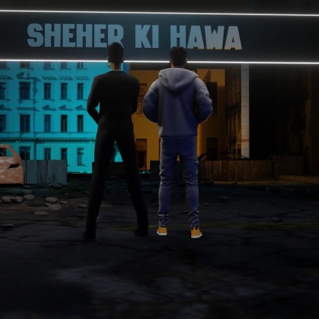 Sheher Ki Hawa ft. Taimour Baig | Boomplay Music