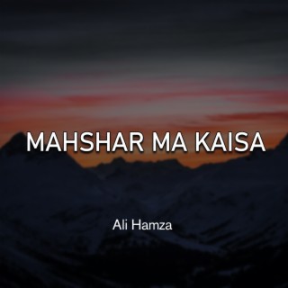 Mahshar Ma Kaisa