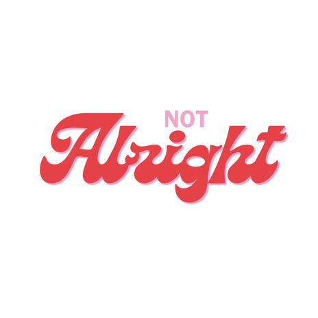 Not Alright | Boomplay Music