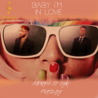 BABY I`M IN LOVE ft. Sadrack st Cyr lyrics | Boomplay Music