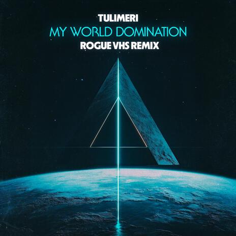 My World Domination (Rogue VHS Remix) ft. TULIMERI | Boomplay Music