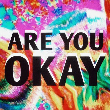 ARE YOU OKAY | Boomplay Music