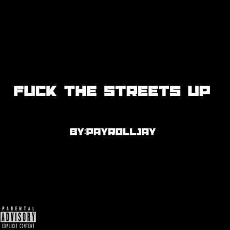 Fuck The Streets Up | Boomplay Music