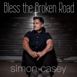 Bless the Broken Road