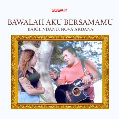 Bawalah Aku Bersamamu ft. Nova Ardana | Boomplay Music