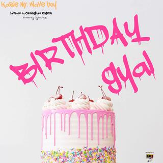 Birthday Gyal ft. Lahsann La Cunningham lyrics | Boomplay Music