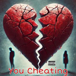 You Cheating