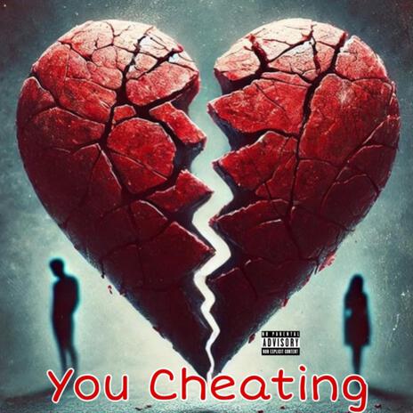 You Cheating | Boomplay Music