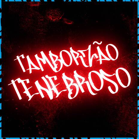 Tamborzão Tenebroso ft. Mc Vuk Vuk & wBoy | Boomplay Music