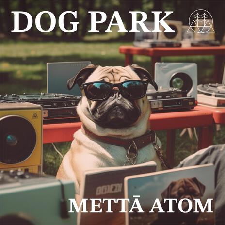 Dog Park ft. Mettā Atom & Jon Elis | Boomplay Music