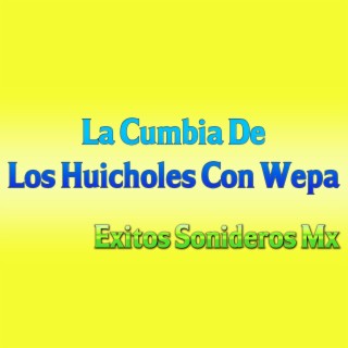 La Cumbia de los Huicholes Con Wepa