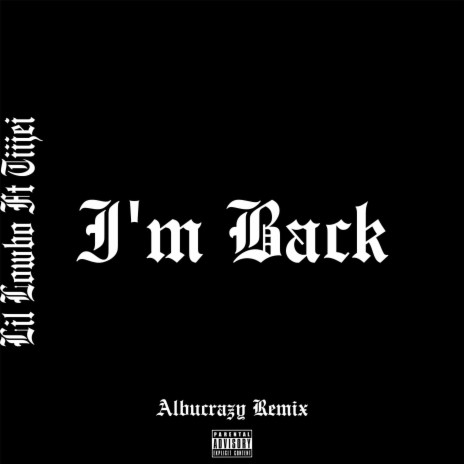 Im Back Albucrazy ft. TiiJEi | Boomplay Music