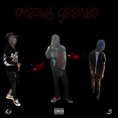 Overly Geeked ft. Auxeos & Heated Boy M | Boomplay Music