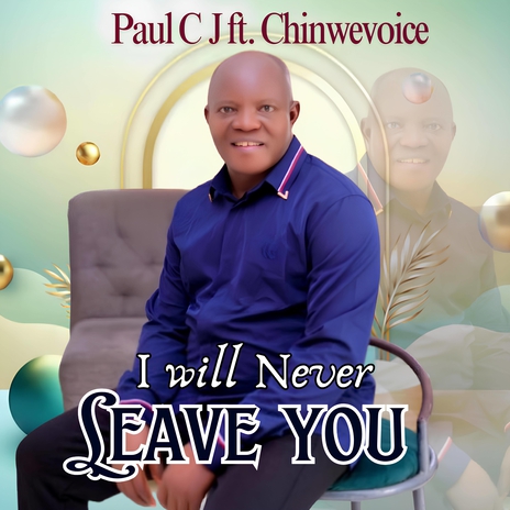 I Will Never Leave You ft. Chinwevoice | Boomplay Music