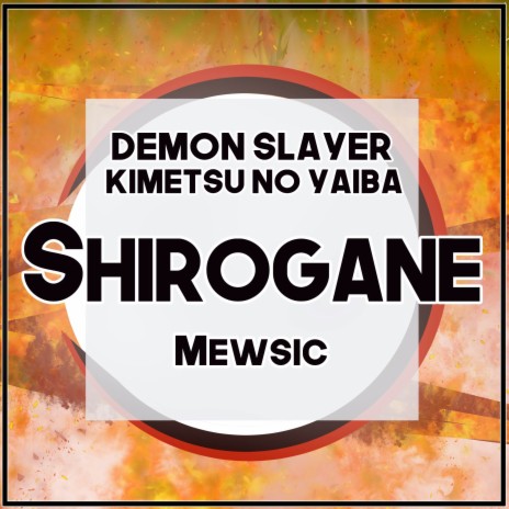 Shirogane (From Demon Slayer: Kimetsu no Yaiba - Mugen Train) (English TV Size) | Boomplay Music