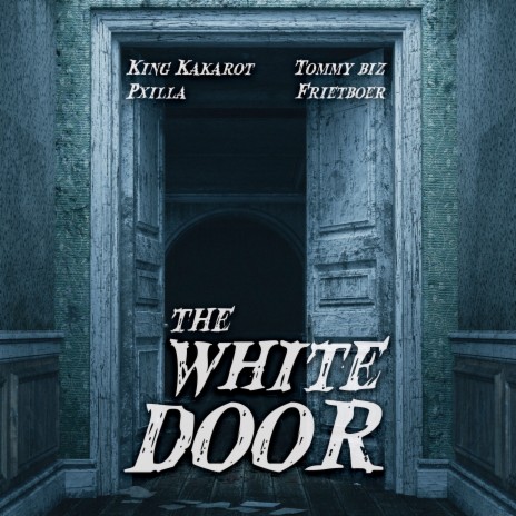 The White Door ft. King Kakarot, Pxilla & Frietboer | Boomplay Music